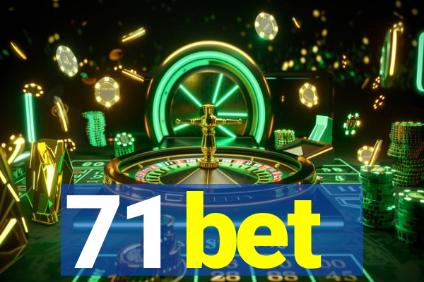 71 bet